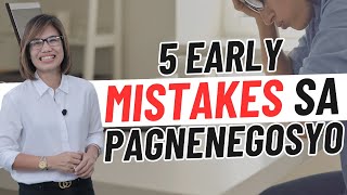 5 EARLY MISTAKES SA PAGNENEGOSYO