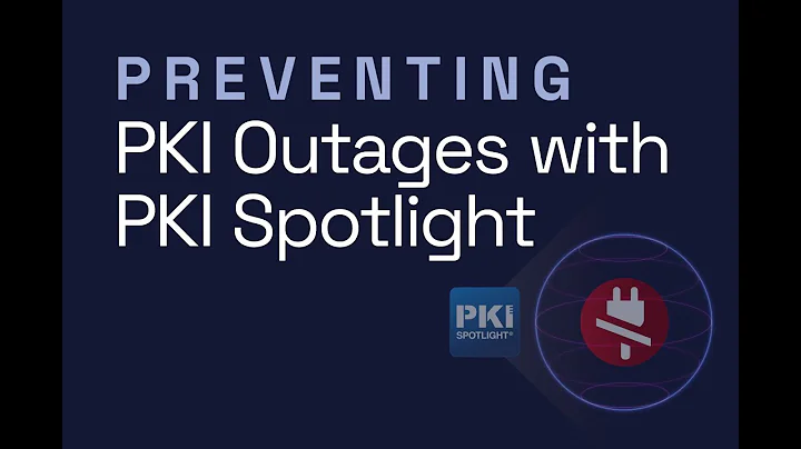 PKI Insights — Preventing PKI Outages with PKI Spotlight