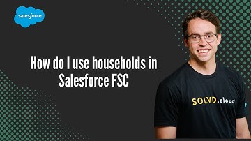 How do I use households in Salesforce FSC