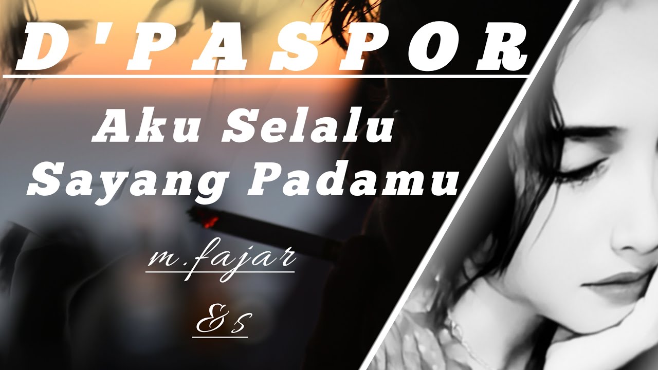 D'paspor - Aku_Selalu_Sayang_Padamu | Official Lirik