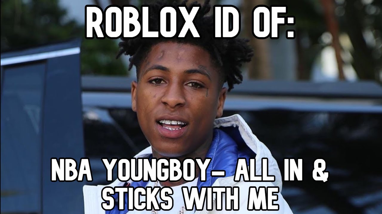 Free Download Mp3 Roblox Boombox Id Code For Nba Youngboy All In Sticks With Me Full Song - roblox codes nba youngboy