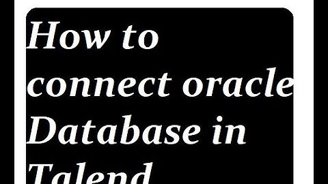 How to connect oracle database in talend