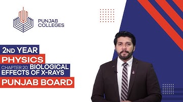 PGC Lectures - Inter Part II - Punjab Board - Physics - Chapter 20 - Biological Effects of X-rays