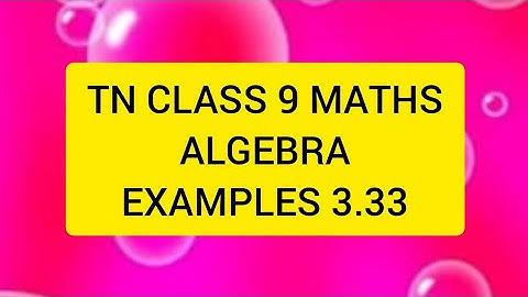 TN CLASS 9 MATHS ALGEBRA EXAMPLES 3.33