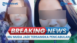 🔴BREAKING NEWS: Ibu Muda yang Cabuli Anak Balitanya Kini Tersangka, Buat Video karena Diimingi Uang