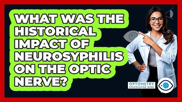 What Was The Historical Impact Of Neurosyphilis On The Optic Nerve? - Optometry Knowledge Base