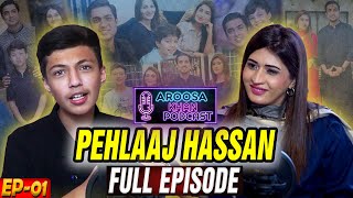 Aroosa Khan Podcast with Pehlaaj Hassan | Full Episode | EP 01 | Podcast