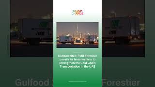 Gulfood 2023: Petit Forestier unveils its latest vehicle - Brand The Change