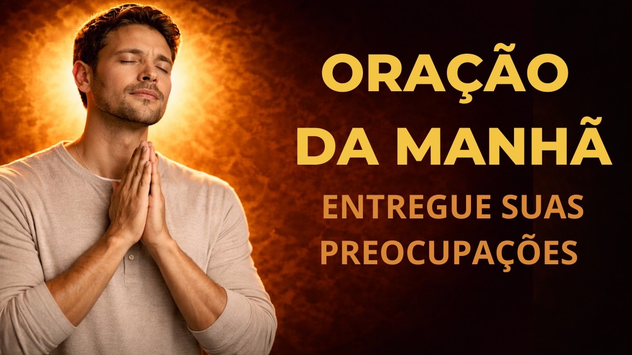 Oração da manhã - Quando o coração acorda ansioso, ore assim