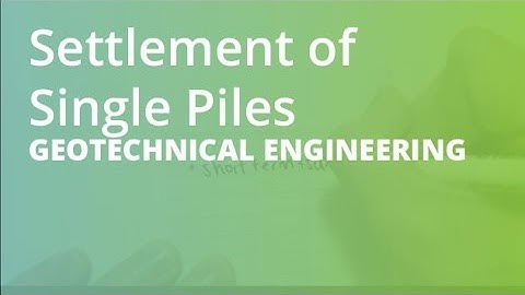 Settlement of Single Piles | Geotechnical Engineering