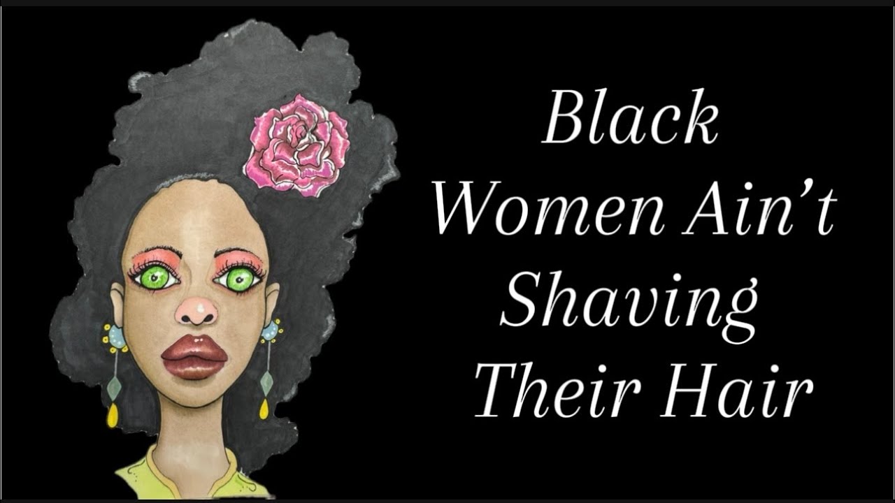 Why Black Women Are Not Shaving Their Heads? 