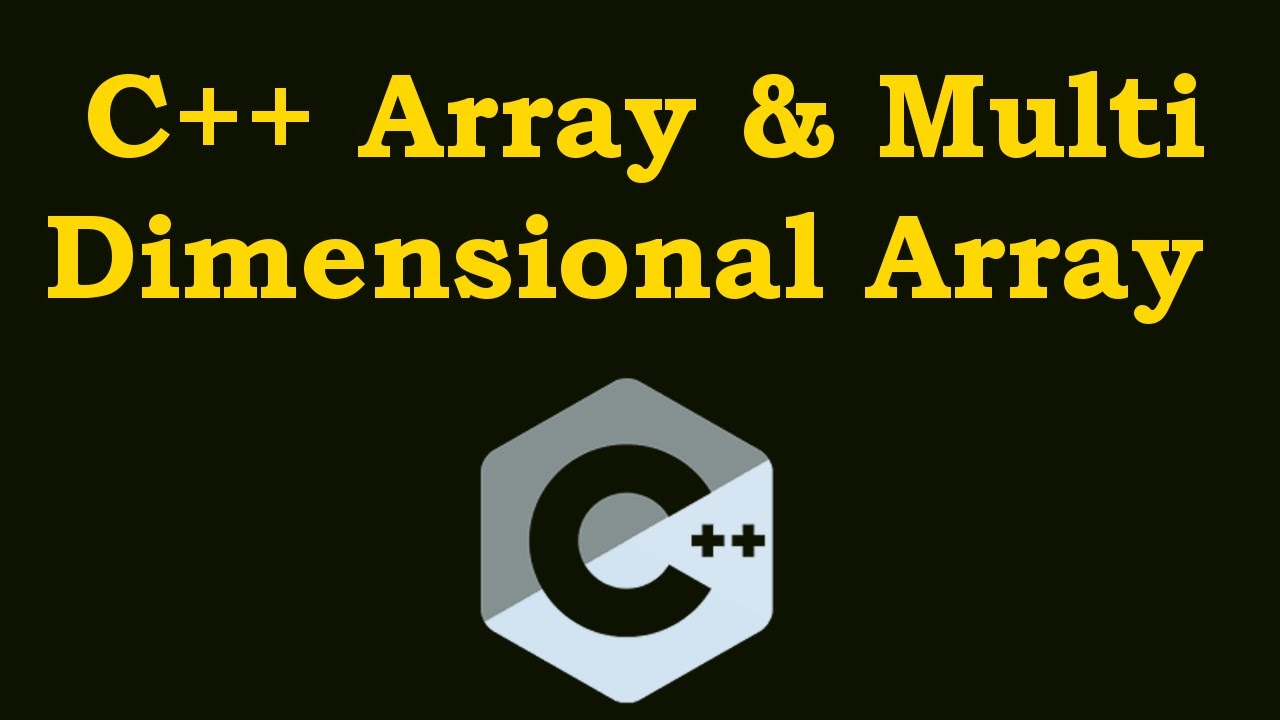 C++ Arrays And Multidimensional Arrays