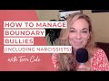 How to deal with Boundary Bullies including narcissists - Terri Cole