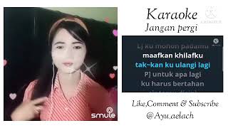 Jangan pergi-Karaoke (Fauzana ft Aprilian) Cover Ayu_aelach