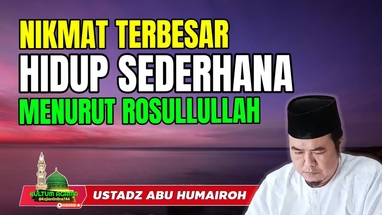 NIKMAT TERBESAR HIDUP SEDERHANA MENURUT ROSULLULLAH @KajianOnline744 USTADZ ABU HUMAIROH 