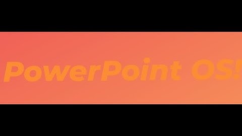 How I made PowerPoint into an OS