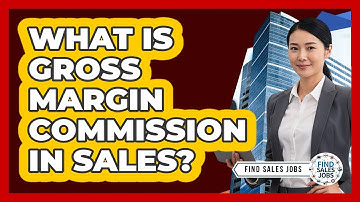 What Is Gross Margin Commission In Sales? - Find Sales Jobs