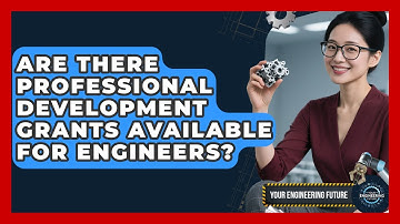 Are There Professional Development Grants Available for Engineers? - Your Engineering Future