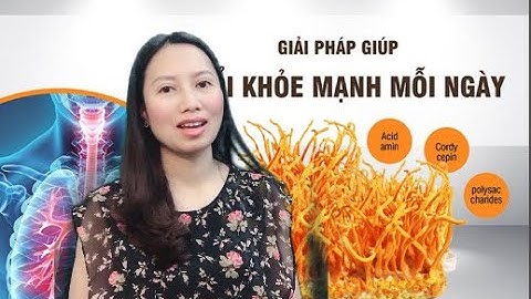 Tác Dụng Đông Trùng Hạ Thảo Với Phổi | Trùng Thảo Nguyên Nhi