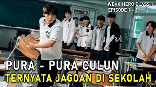 WEAK HERO CLASS 1 FULL EPISODE 1 - 8