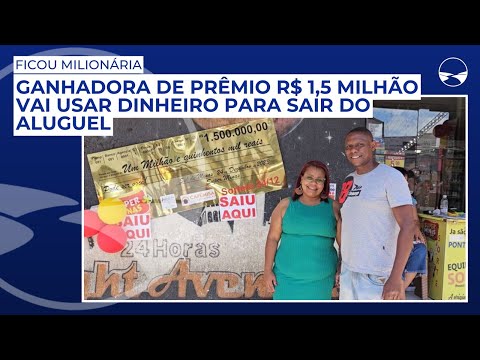 Ganhadora de prêmio R$ 1,5 milhão vai usar dinheiro para sair do aluguel