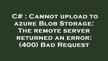 C# : Cannot upload to azure Blob Storage: The remote server returned an error: (400) Bad Request