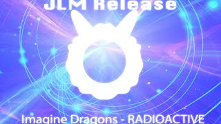 IMAGINE DRAGONS - RADIOACTIVE [JLM RELEASE]