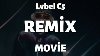 Lvbel C5 - MOVIE  (Remix)