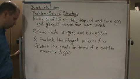 Calc1   Sec 5 5   Substitution   Indefinite Integrals   Problem Solving Strategy