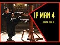 IP MAN 4 The Finale Official Trailer