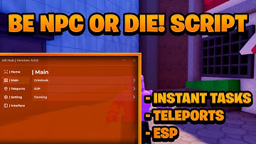 [NEW OP] Be NPC Or DIE! Script Pastebin - (ROBLOX) *Instant Tasks & ESP* Exploit