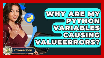 Why Are My Python Variables Causing ValueErrors? - Python Code School