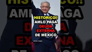 AMLO PAGA DEUDA EXTERNA DE MÉXICO #amlo #amlovers #mexico #economia