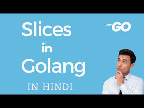 Slices in golang | What are slices in golang | How slices can help to improve your code IN HINDI