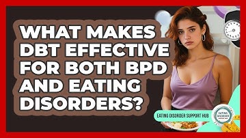 What Makes DBT Effective For Both BPD And Eating Disorders? - Eating Disorder Support Hub