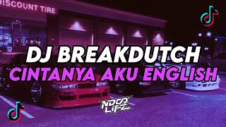 DJ CINTANYA AKU ENGLISH VER ||  BREAKDUTCH BOOTLEG FULL BASS TERBARU 2024 [NDOO LIFE]