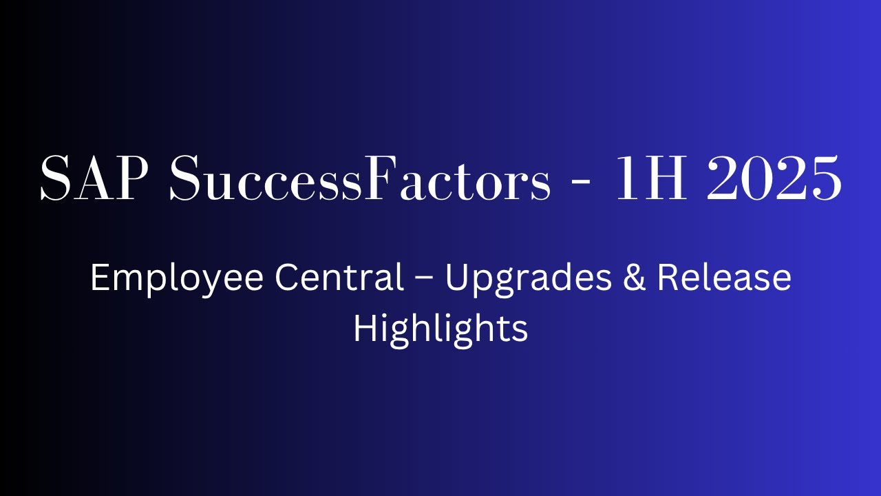 SAP SuccessFactors Employee Central | 1H 2025 Release Updates ...