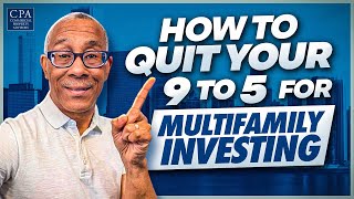 How to Quit Your 9 to 5 for Multifamily Investing
