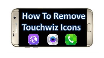 How To Remove Original Touchwiz Icons - Any Samsung Phone - In Under 10 Minutes