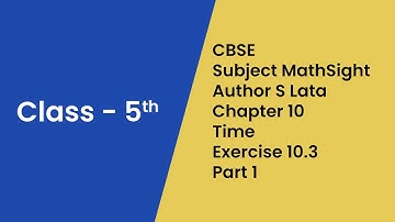 Time Class 5 | CBSE Math | Chapter 10 | Exercise 10.3 | Part 1