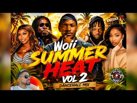 Woii Summer Heat Vol 2 | Valiant, Chronic Law, Vybz Kartel, Masicka, Skeng & More | Dancehall 2026
