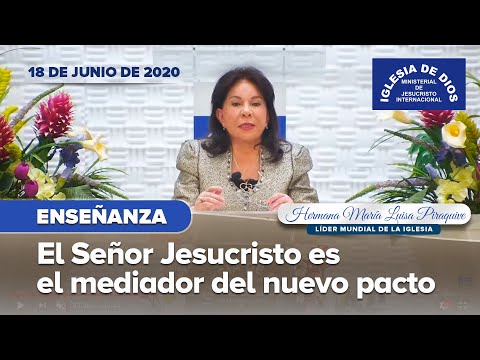 Enseñanza: El Señor Jesucristo es el mediador del Nuevo Pacto, Hna. María Luisa Piraquive, IDMJI