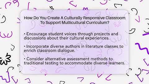 How Do You Create A Culturally Responsive Classroom To Support Multicultural Curriculum?