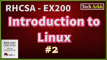 Introduction to Linux | RHCSA Certification #2 | Tech Arkit | EX200
