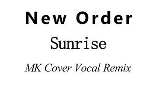 New Order - Sunrise - MK Cover -  Extended Vocal Remix