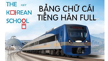 BẢNG CHỮ CÁI TIẾNG HÀN - ĐẦY ĐỦ NHẤT TRONG 80 PHÚT HỌC