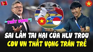 SAI LẦM TAI HẠI CỦA HLV TROUSSIER, ĐTVN THUA ĐAU INDONESIA, GẦN NHƯ CHẮC CHẮN BỊ LOẠI!