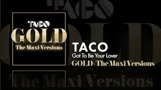 Taco - Got To Be Your Lover - Maxi Version