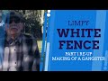 WHITE FENCE LIMPY PART 1 RE-UP #BOYLEHEIGHTS #WHITEFENCE
