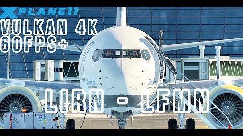 X-Plane 11 v11.50 - Vulkan 4K Footage - 737ZiboMod - Naples - Nice - UltraRealistic 4K@60